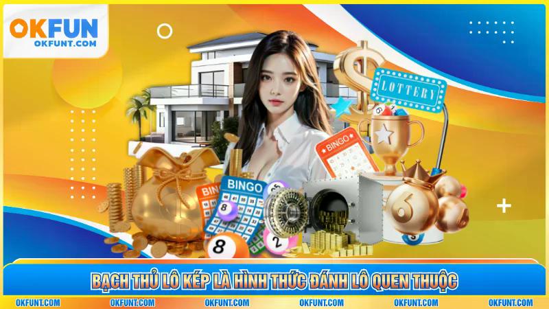 Bạch thủ lô kép là hình thức đánh lô quen thuộc