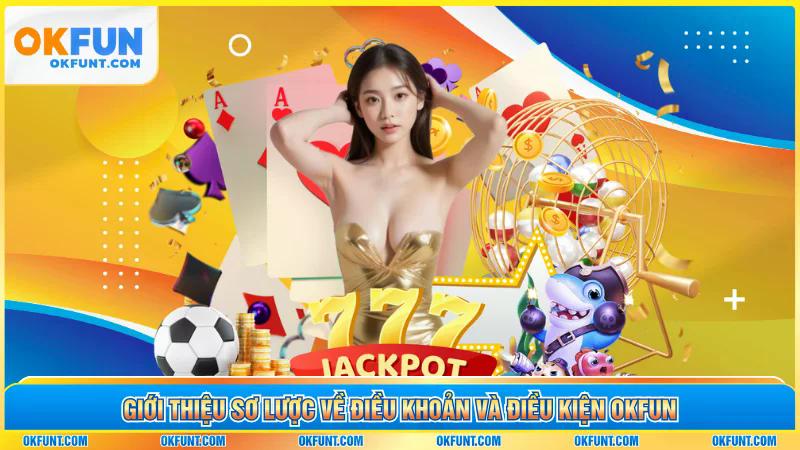 Giới thiệu sơ lược về điều khoản và điều kiện OKFUN