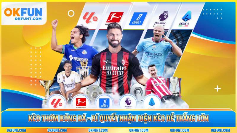Kèo Thơm Bóng Đá - Bí Quyết Nhận Diện Kèo Dễ Thắng Lớn